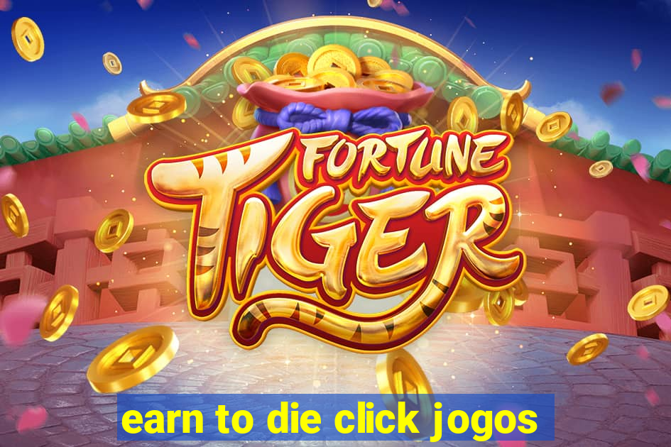 earn to die click jogos